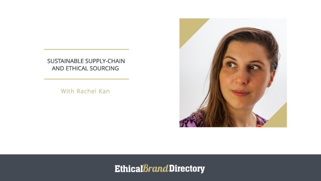 Rachel Kan, Sustainable Supply Chain and Ethical Sourcing webinar for Ethical Brand Directory