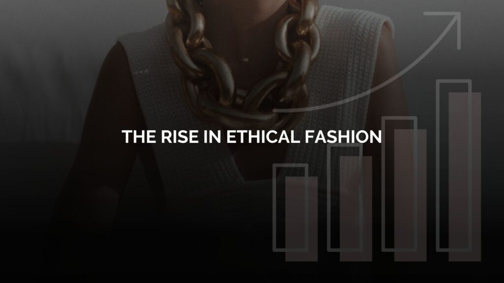 The rise in Ethical & Sustainable Fashion graphic 